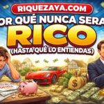 Por qué nunca serás rico (hasta que lo entiendas)