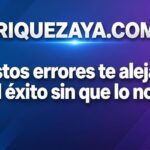 Estos errores te alejan del éxito sin que lo notes